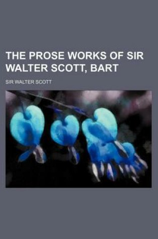 Cover of The Prose Works of Sir Walter Scott, Bart (Volume 26)