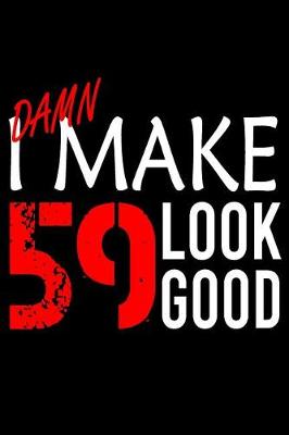 Book cover for I Make 59 Look Good