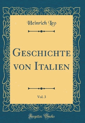 Book cover for Geschichte von Italien, Vol. 3 (Classic Reprint)