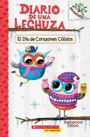 Cover of Diario de Una Lechuza #5: El Día de Corazones Cálidos (Owl Diaries #5: Warm Hearts Day)