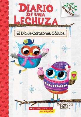 Book cover for Diario de Una Lechuza #5: El D�a de Corazones C�lidos (Owl Diaries #5: Warm Hearts Day)