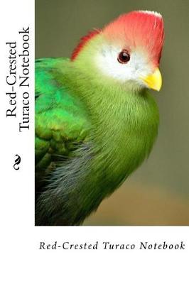 Book cover for Red-Crested Turaco Notebook