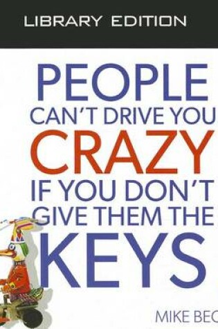 Cover of People Can't Drive You Crazy If You Don't Give Them the Keys (Library Edition)