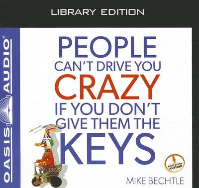 Book cover for People Can't Drive You Crazy If You Don't Give Them the Keys (Library Edition)