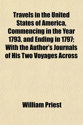 Book cover for Travels in the United States of America, Commencing in the Year 1793, and Ending in 1797; With the Author's Journals of His Two Voyages Across