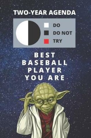 Cover of 2020 & 2021 Two-Year Daily Planner For Best Baseball Player Gift - Funny Yoda Quote Appointment Book - Two Year Weekly Agenda Notebook