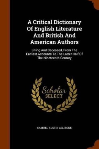 Cover of A Critical Dictionary of English Literature and British and American Authors