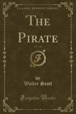 Book cover for The Pirate, Vol. 1 of 2 (Classic Reprint)