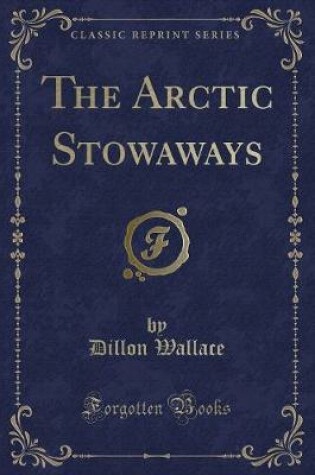 Cover of The Arctic Stowaways (Classic Reprint)