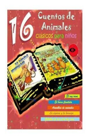 Cover of 16 Cuentos de Animales Clasicos Para Ninos