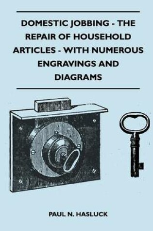 Cover of Domestic Jobbing - The Repair Of Household Articles - With Numerous Engravings And Diagrams