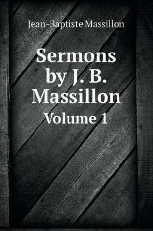 Cover of Sermons by J. B. Massillon Volume 1