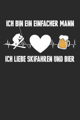 Book cover for Ich Bin Ein Einfacher Mann Ich Liebe Skifahren Und Bier