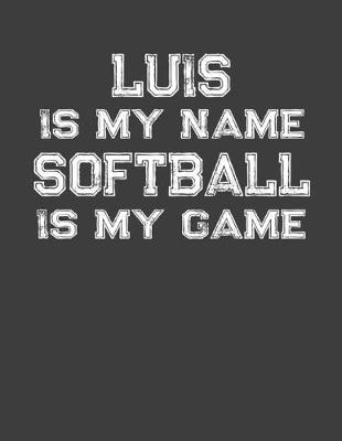 Book cover for Luis Is My Name Softball Is My Game