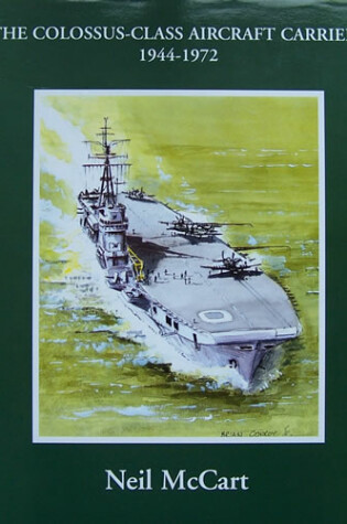 Cover of The Colossus-class Aircraft Carriers 1945-1972