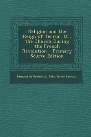 Cover of Religion and the Reign of Terror, Or, the Church During the French Revolution - Primary Source Edition