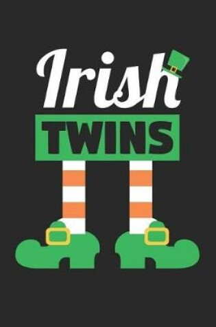 Cover of St. Patrick's Day Notebook - Irish Twins Funny St Patricks Day Twins - St. Patrick's Day Journal