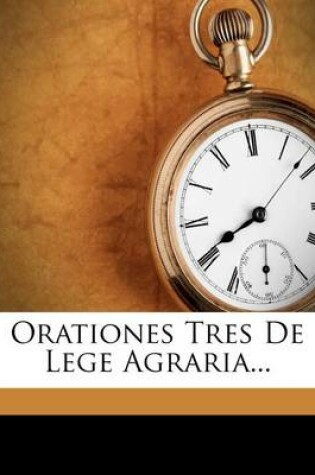 Cover of Orationes Tres de Lege Agraria...