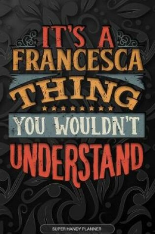 Cover of It's A Francesca Thing You Wouldn't Understand