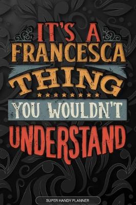 Book cover for It's A Francesca Thing You Wouldn't Understand