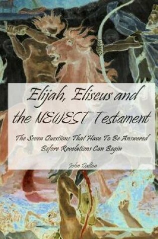 Cover of Elijah, Eliseus and the NEWEST Testament