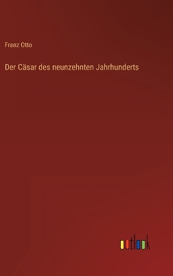 Book cover for Der Cäsar des neunzehnten Jahrhunderts