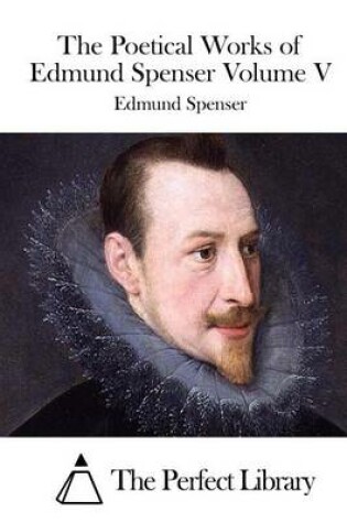 Cover of The Poetical Works of Edmund Spenser Volume V