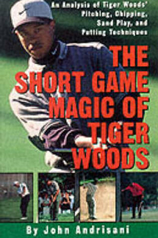 Cover of The Short Game Magic of Tiger Woods