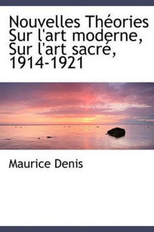 Cover of Nouvelles Th Ories Sur L'Art Moderne, Sur L'Art Sacr, 1914-1921