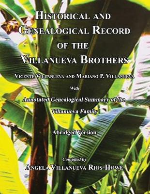 Cover of Historical and Genealogical Record of the Villanueva Brothers, Vicente Villanueva and Mariano P. Villanueva, with Annotated Genealogical Summary of the Villanueva Family. Abridged Edition.