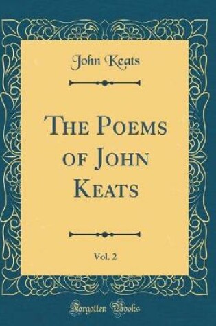 Cover of The Poems of John Keats, Vol. 2 (Classic Reprint)