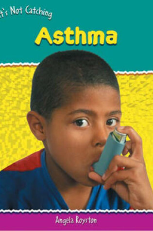 Cover of It's Not Catching: Asthma