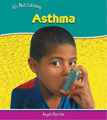 Book cover for It's Not Catching: Asthma