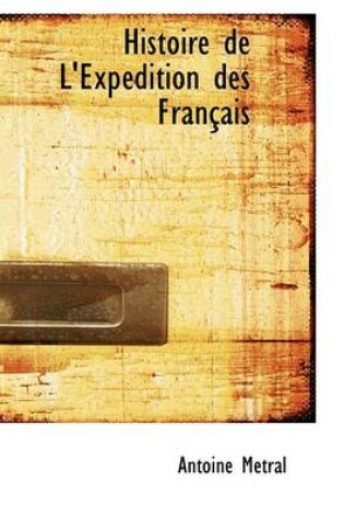 Cover of Histoire de L'Expacdition Des Franasais