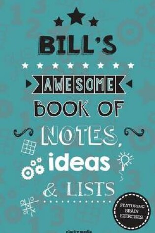 Cover of Bill's Awesome Book Of Notes, Lists & Ideas