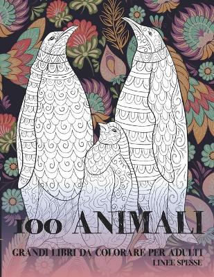 Book cover for Grandi libri da colorare per adulti - Linee spesse - 100 Animali