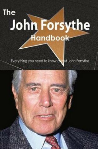 Cover of The John Forsythe Handbook - Everything You Need to Know about John Forsythe