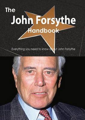 Book cover for The John Forsythe Handbook - Everything You Need to Know about John Forsythe