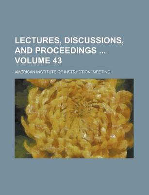 Book cover for Lectures, Discussions, and Proceedings Volume 43