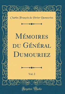 Book cover for Mémoires Du Général Dumouriez, Vol. 2 (Classic Reprint)