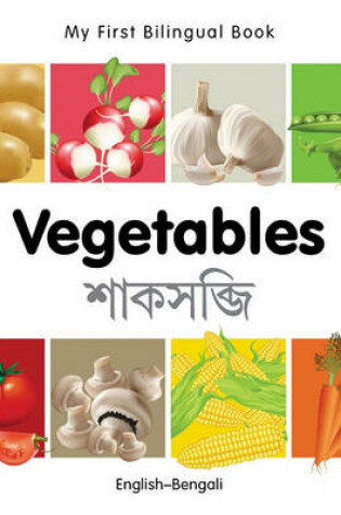 Cover of My First Bilingual Book -  Vegetables (English-Bengali)