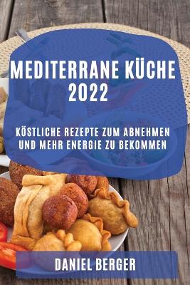 Book cover for Mediterrane Küche 2022