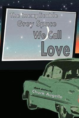 Book cover for The Inexplicable Grey Space We Call Love