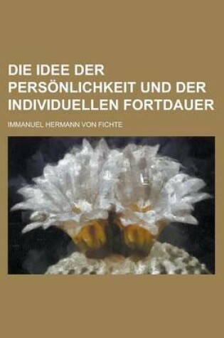 Cover of Die Idee Der Personlichkeit Und Der Individuellen Fortdauer