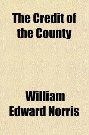 Cover of The Credit of the County; A Novel