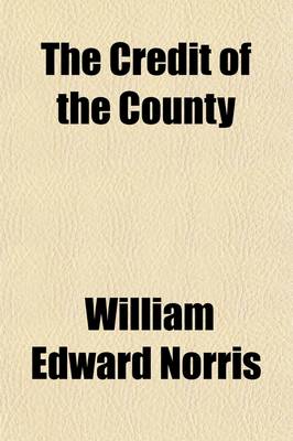 Book cover for The Credit of the County; A Novel