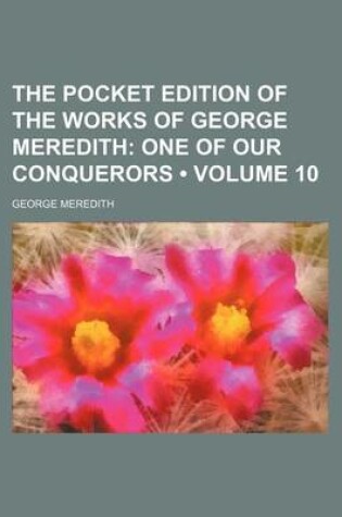 Cover of The Pocket Edition of the Works of George Meredith (Volume 10); One of Our Conquerors