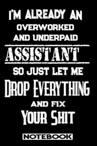 Cover of I'm Already An Overworked And Underpaid Assistant. So Just Let Me Drop Everything And Fix Your Shit!