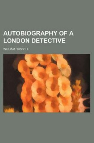 Cover of Autobiography of a London Detective