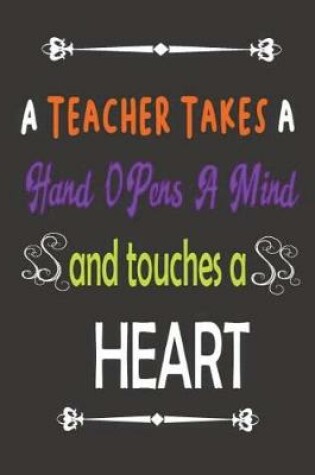 Cover of A Teacher Takes A Hand Opens A Mind And Touches A Heart